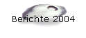 Berichte 2004