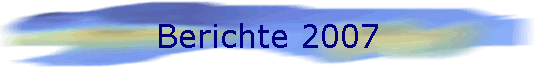 Berichte 2007