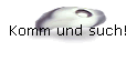 Komm und such!